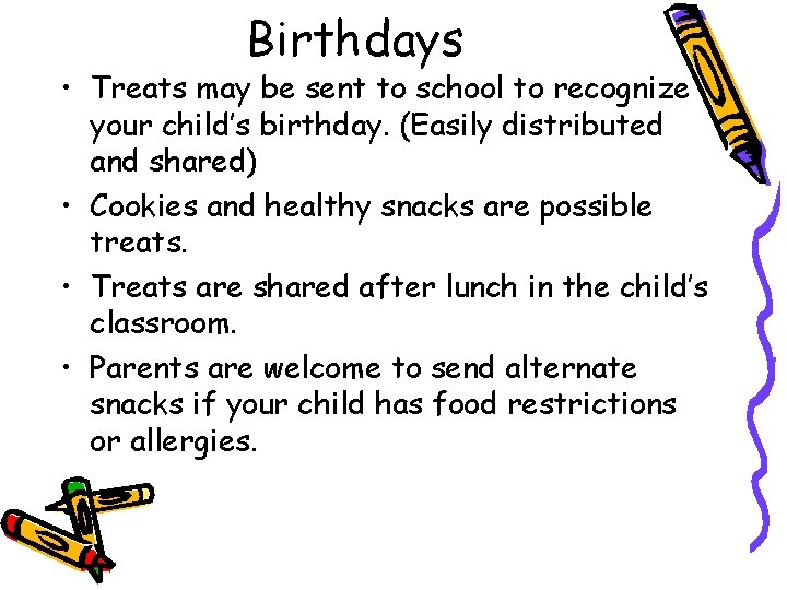 Birthdays • Treats may be sent to school to recognize your child’s birthday. (Easily