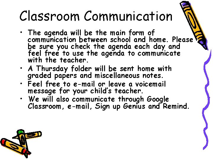 Classroom Communication • The agenda will be the main form of communication between school Classroom Communication • The agenda will be the main form of communication between school