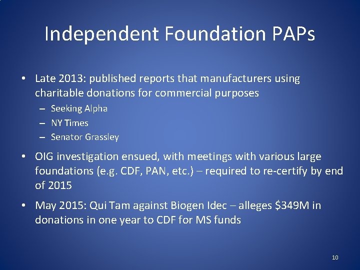 Independent Foundation PAPs • Late 2013: published reports that manufacturers using charitable donations for