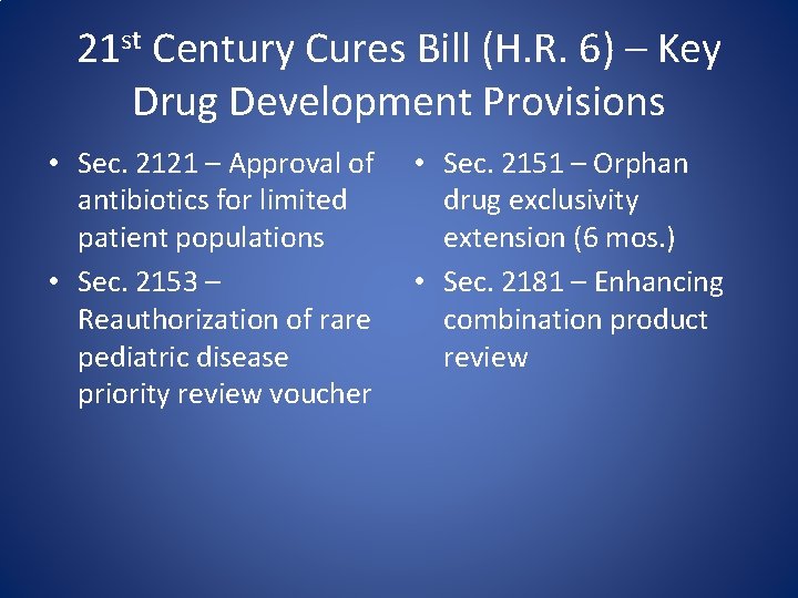 21 st Century Cures Bill (H. R. 6) – Key Drug Development Provisions •