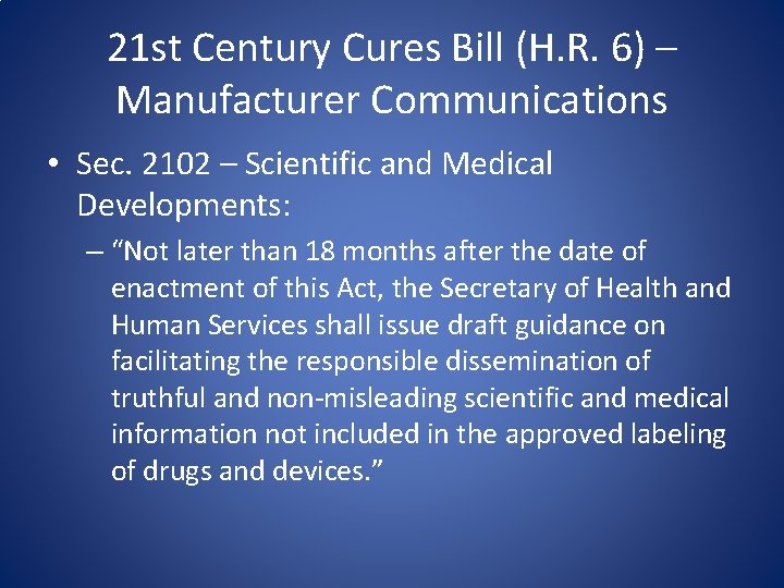 21 st Century Cures Bill (H. R. 6) – Manufacturer Communications • Sec. 2102