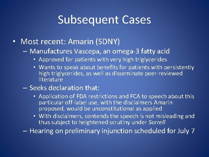 Subsequent Cases • Most recent: Amarin (SDNY) – Manufactures Vascepa, an omega-3 fatty acid