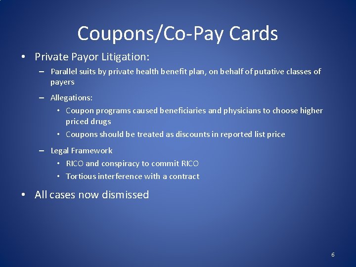 Coupons/Co-Pay Cards • Private Payor Litigation: – Parallel suits by private health benefit plan,