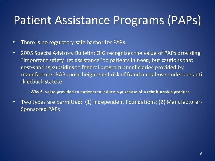 Patient Assistance Programs (PAPs) • There is no regulatory safe harbor for PAPs. •