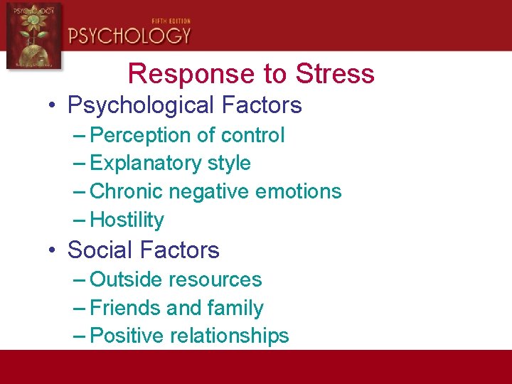 Response to Stress • Psychological Factors – Perception of control – Explanatory style –