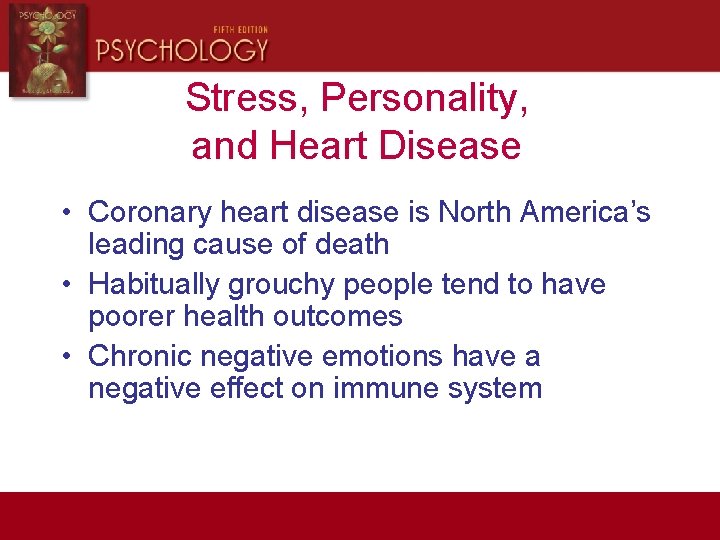 Stress, Personality, and Heart Disease • Coronary heart disease is North America’s leading cause