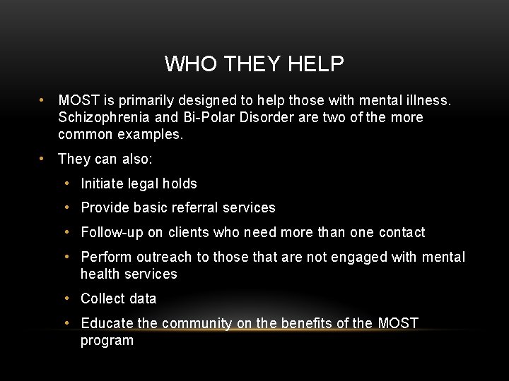 WHO THEY HELP • MOST is primarily designed to help those with mental illness.