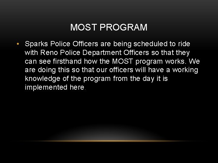 MOST PROGRAM • Sparks Police Officers are being scheduled to ride with Reno Police