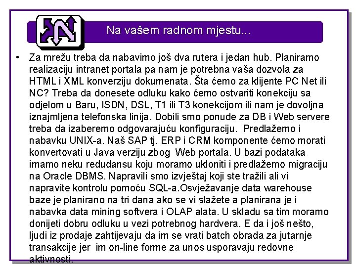 Na vašem radnom mjestu. . . • Za mrežu treba da nabavimo još dva Na vašem radnom mjestu. . . • Za mrežu treba da nabavimo još dva