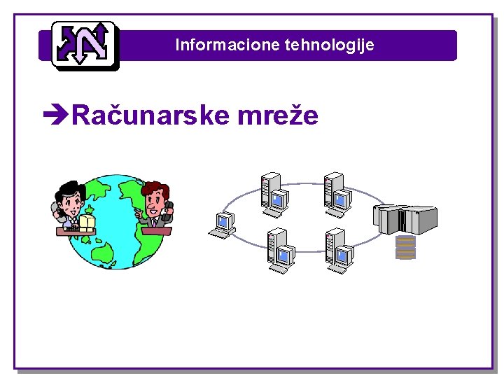Informacione tehnologije èRačunarske mreže Informacione tehnologije èRačunarske mreže