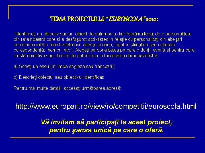 TEMA PROIECTULUI “EUROSCOLA “ 2010: "Identificaţi un obiectiv sau un obiect de patrimoniu din