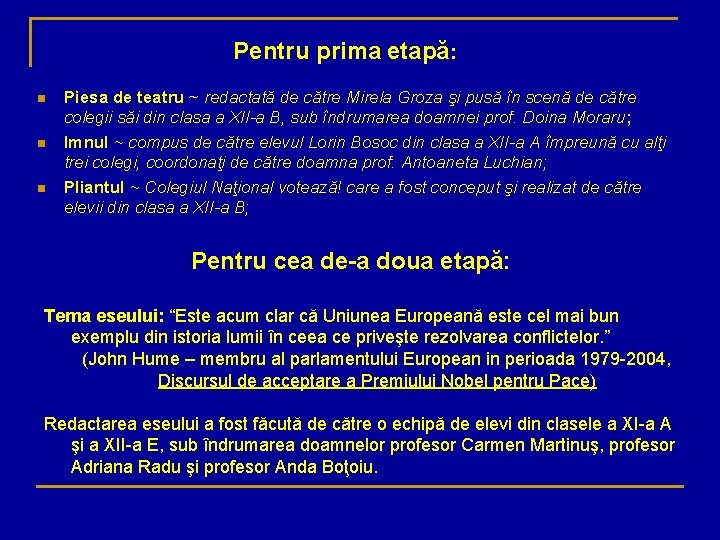 Pentru prima etapă: n n n Piesa de teatru ~ redactată de către Mirela