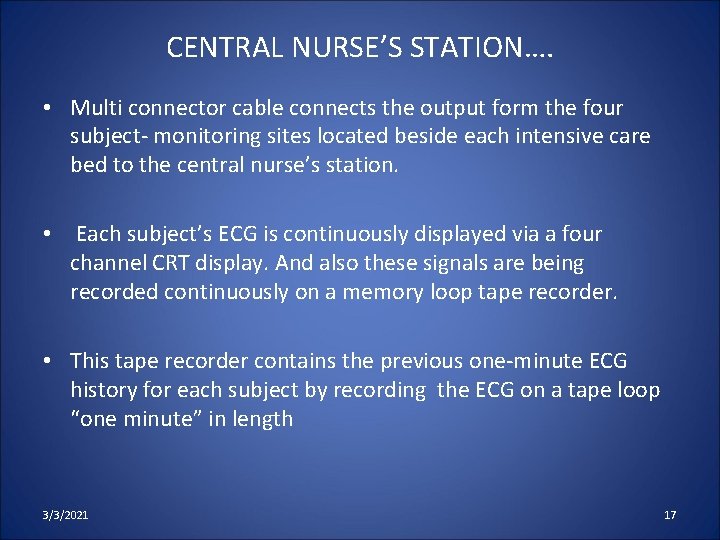 CENTRAL NURSE’S STATION…. • Multi connector cable connects the output form the four subject-