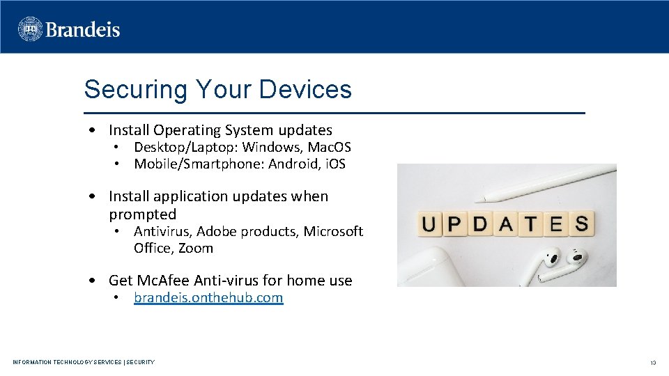 Securing Your Devices • Install Operating System updates • Desktop/Laptop: Windows, Mac. OS •