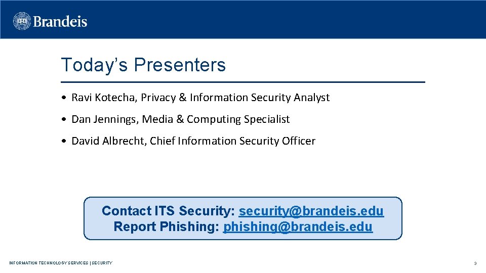 Today’s Presenters • Ravi Kotecha, Privacy & Information Security Analyst • Dan Jennings, Media