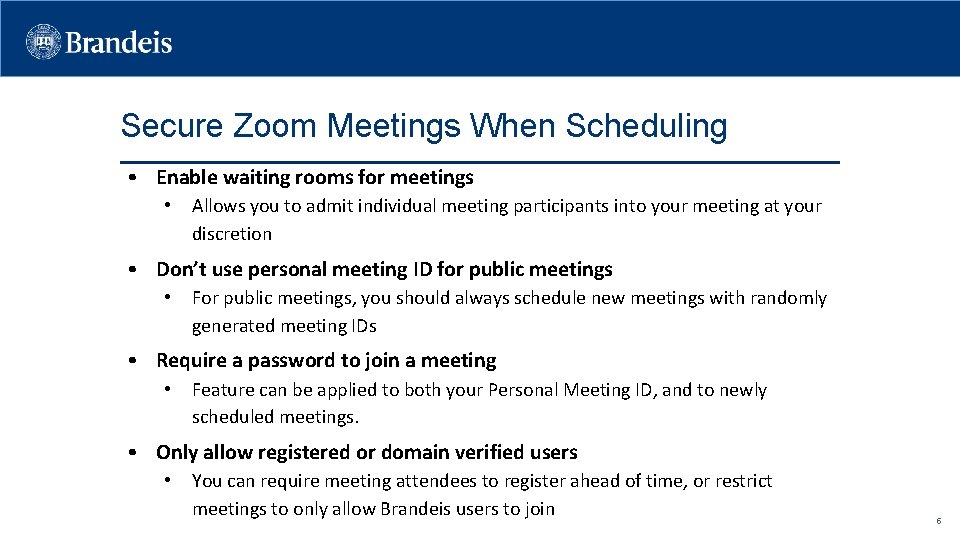 Secure Zoom Meetings When Scheduling • Enable waiting rooms for meetings • Allows you