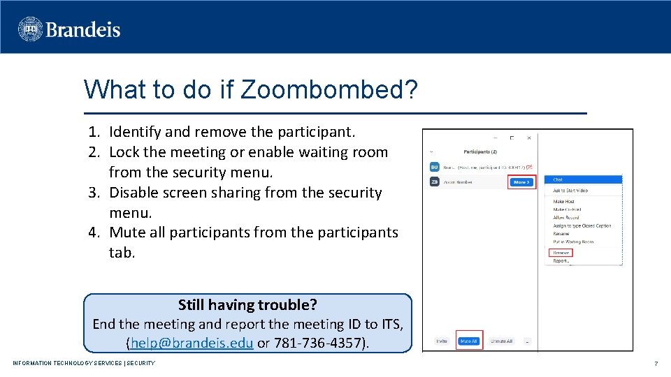 What to do if Zoombombed? 1. Identify and remove the participant. 2. Lock the