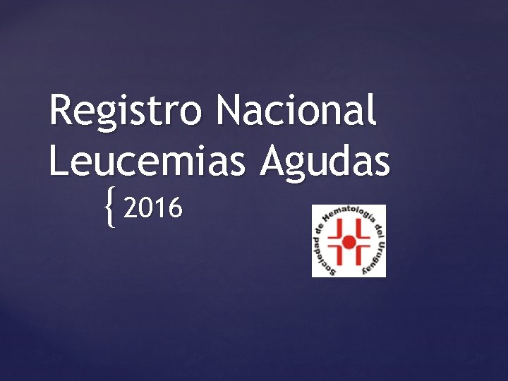 Registro Nacional Leucemias Agudas { 2016 