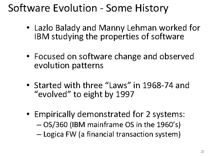 Software Evolution - Some History • Lazlo Balady and Manny Lehman worked for IBM