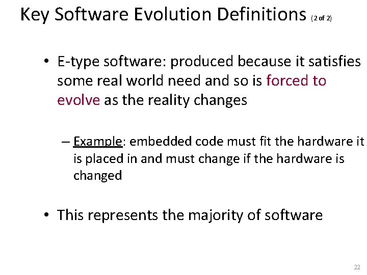 Key Software Evolution Definitions (2 of 2) • E-type software: produced because it satisfies