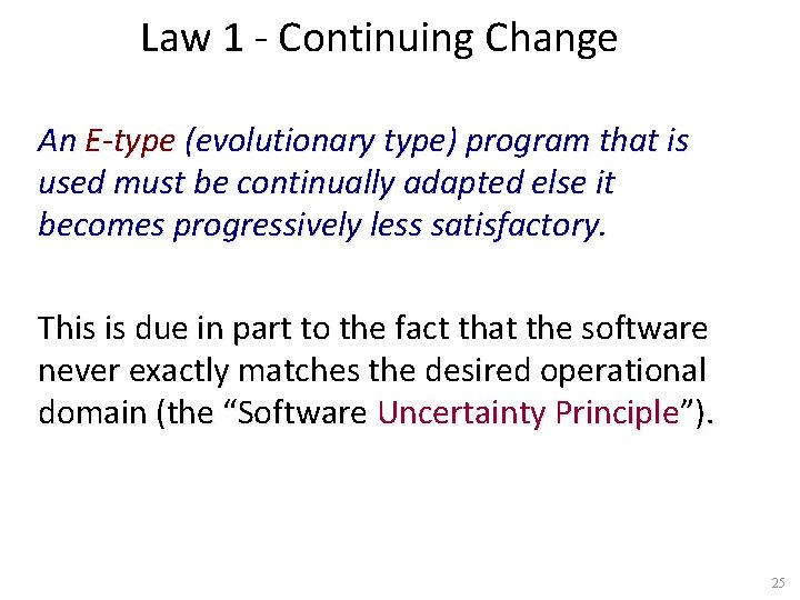 Law 1 - Continuing Change An E-type (evolutionary type) program that is used must