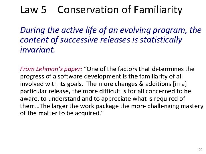 Law 5 – Conservation of Familiarity During the active life of an evolving program,