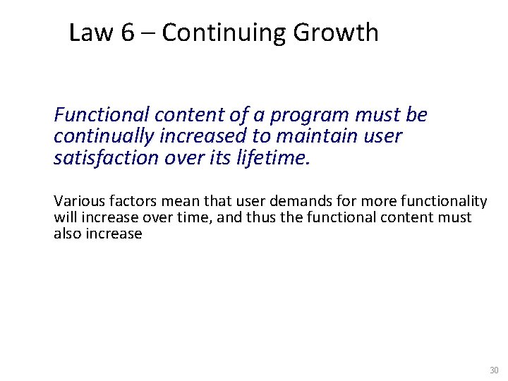 Law 6 – Continuing Growth Functional content of a program must be continually increased