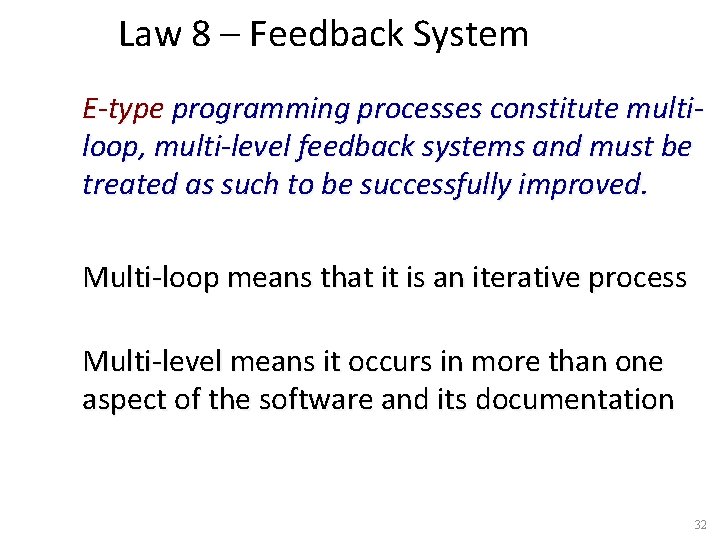 Law 8 – Feedback System E-type programming processes constitute multiloop, multi-level feedback systems and