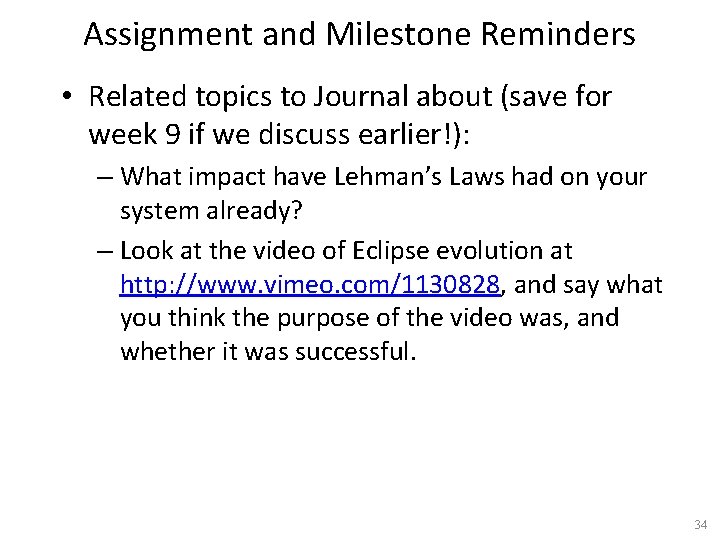 Assignment and Milestone Reminders • Related topics to Journal about (save for week 9