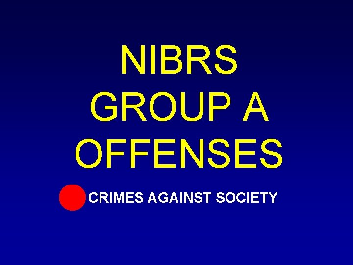 NIBRS GROUP A OFFENSES CRIMES AGAINST SOCIETY 