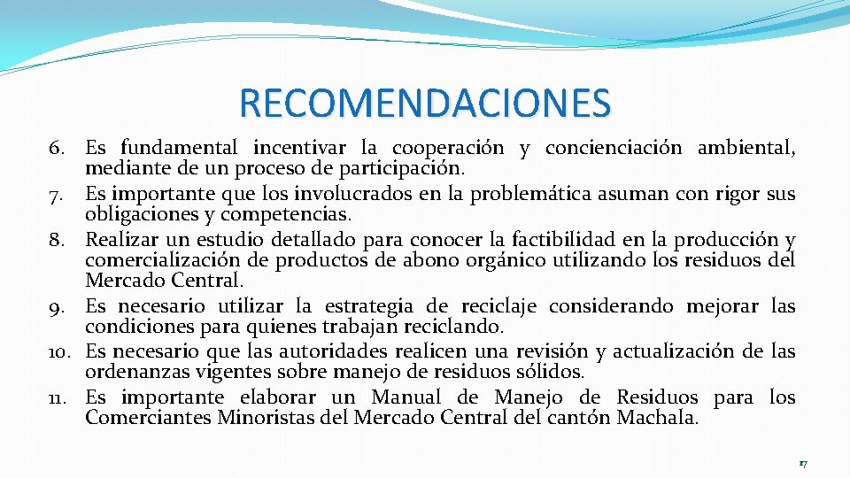 RECOMENDACIONES 6. Es fundamental incentivar la cooperación y concienciación ambiental, mediante de un proceso