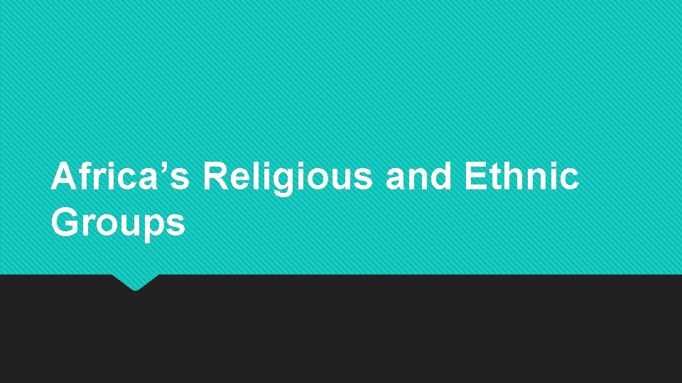 Africa’s Religious and Ethnic Groups 