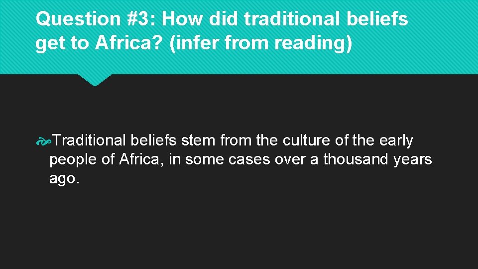 Question #3: How did traditional beliefs get to Africa? (infer from reading) Traditional beliefs