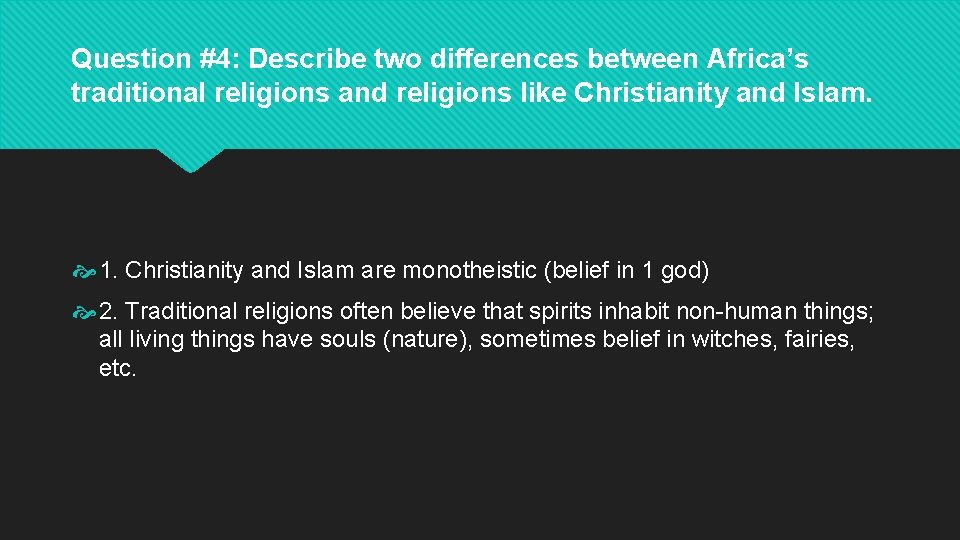 Question #4: Describe two differences between Africa’s traditional religions and religions like Christianity and