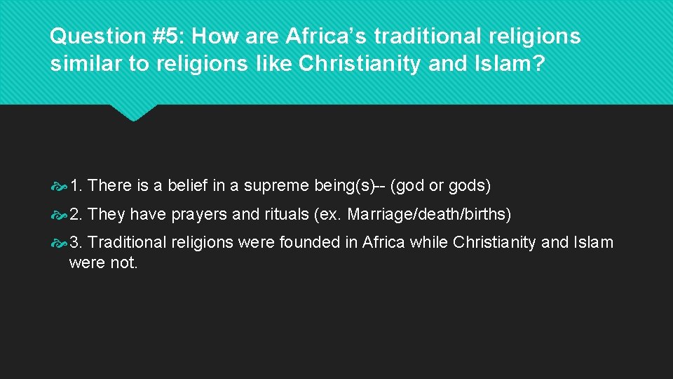 Question #5: How are Africa’s traditional religions similar to religions like Christianity and Islam?