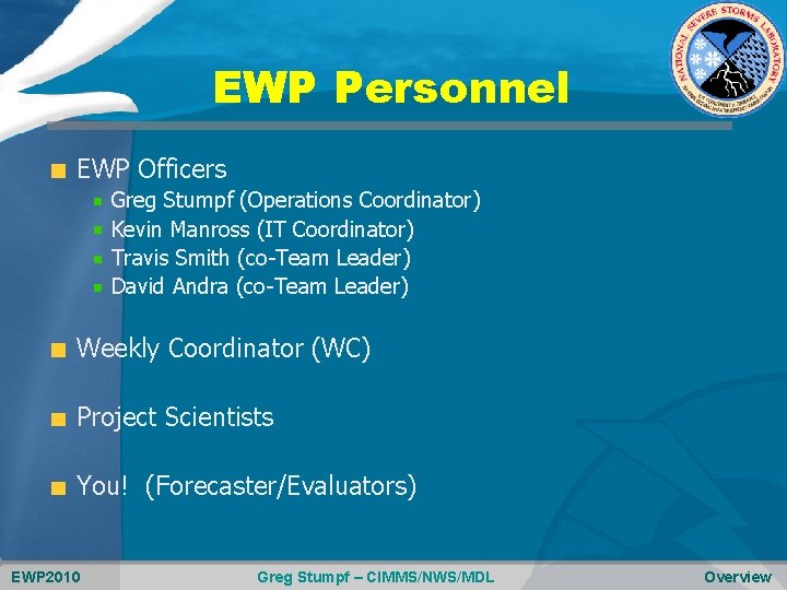 EWP Personnel EWP Officers Greg Stumpf (Operations Coordinator) Kevin Manross (IT Coordinator) Travis Smith