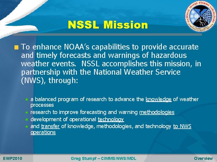 NSSL Mission To enhance NOAA’s capabilities to provide accurate and timely forecasts and warnings