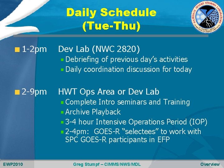 Daily Schedule (Tue-Thu) 1 -2 pm Dev Lab (NWC 2820) Debriefing of previous day’s