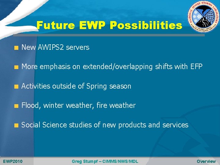 Future EWP Possibilities New AWIPS 2 servers More emphasis on extended/overlapping shifts with EFP