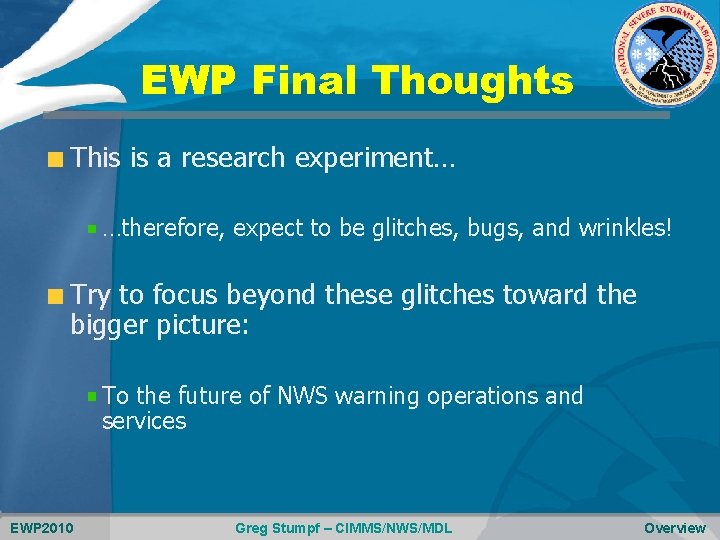 EWP Final Thoughts This is a research experiment… …therefore, expect to be glitches, bugs,