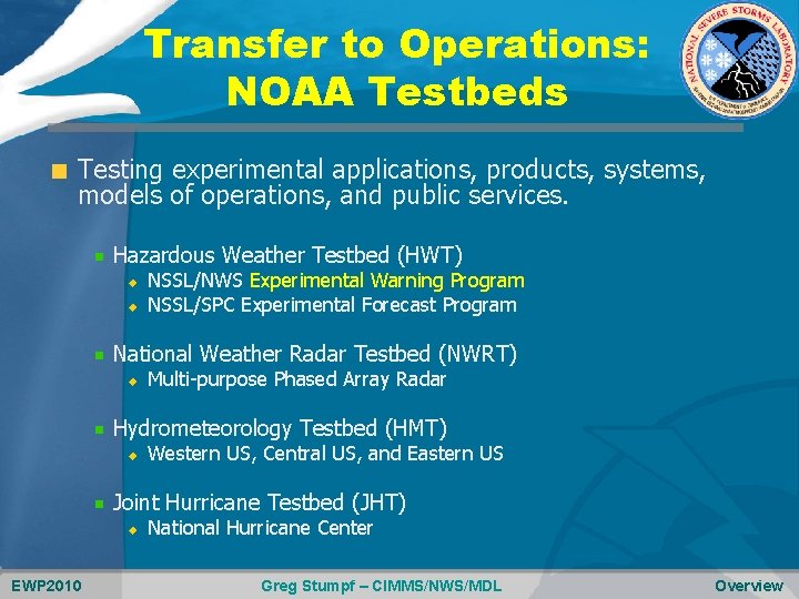 Transfer to Operations: NOAA Testbeds Testing experimental applications, products, systems, models of operations, and