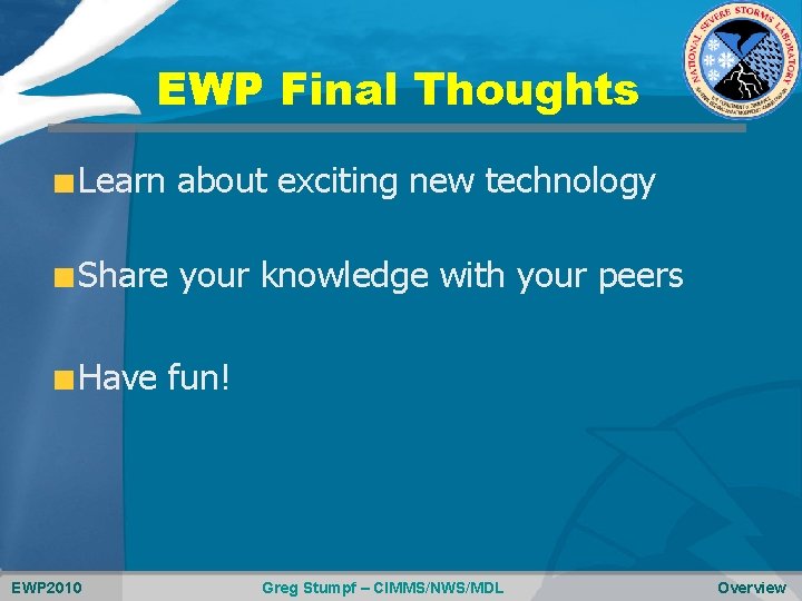 EWP Final Thoughts Learn about exciting new technology Share your knowledge with your peers