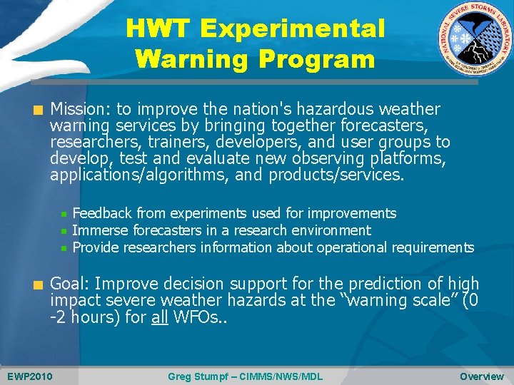 HWT Experimental Warning Program Mission: to improve the nation's hazardous weather warning services by