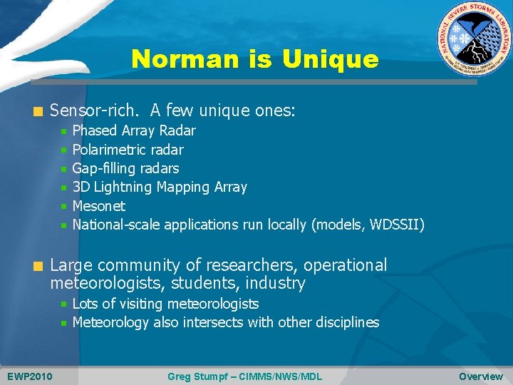 Norman is Unique Sensor-rich. A few unique ones: Phased Array Radar Polarimetric radar Gap-filling