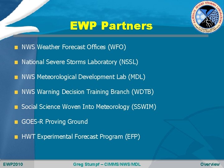 EWP Partners NWS Weather Forecast Offices (WFO) National Severe Storms Laboratory (NSSL) NWS Meteorological