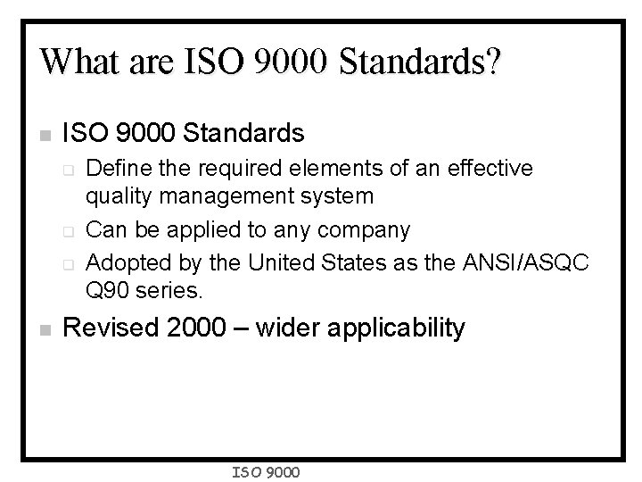 What are ISO 9000 Standards? n ISO 9000 Standards q q q n Define