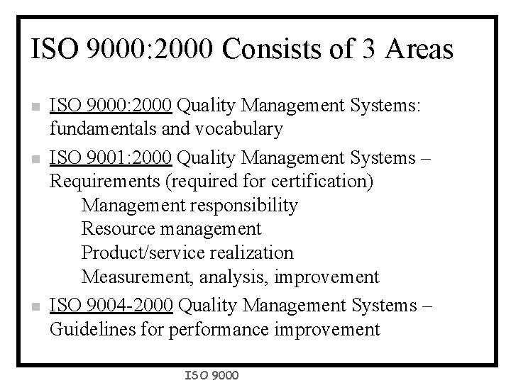 ISO 9000: 2000 Consists of 3 Areas n n n ISO 9000: 2000 Quality