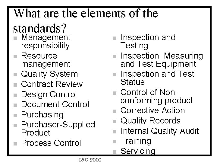 What are the elements of the standards? n n n n n Management responsibility