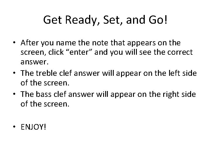 Get Ready, Set, and Go! • After you name the note that appears on