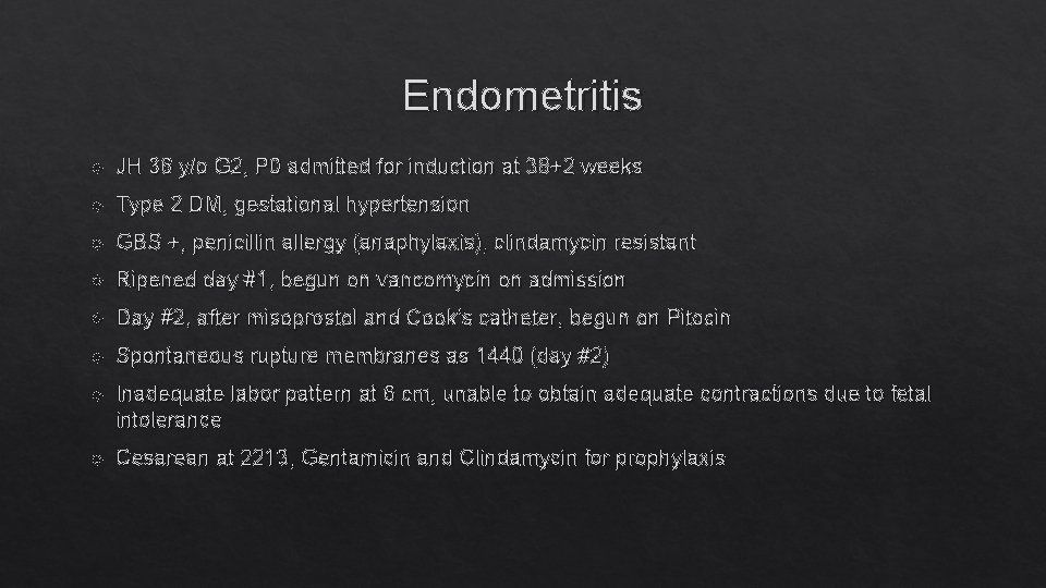 Endometritis JH 36 y/o G 2, P 0 admitted for induction at 38+2 weeks